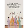 Language Revitalization at Tribal Colleges and Universities: Overviews, Perspectives, and Profiles, 1993-2018 - Paperback