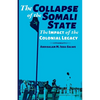 The Collapse of the Somali State: The Impact of the Colonial Legacy - Paperback