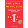 Healthy Heart, Healthy Brain: The Personalized Path to Protect Your Memory, Prevent Heart Attacks and Strokes, and Avoid Chronic Illness - Hardcover