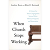 When Church Stops Working: A Future for Your Congregation Beyond More Money, Programs, and Innovation - Paperback