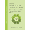 From Physical Place to Virtual Space: How to Design and Host Transformative Spaces Online - Paperback