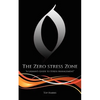 The Zero Stress Zone: "A Layman's Guide to Stress Management" - Paperback