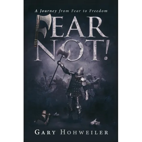 Fear Not: A Journey from Fear to Freedom - Paperback