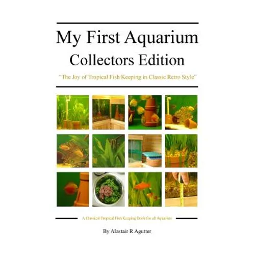 My First Aquarium Collectors Edition: The Joy of Tropical Fish Keeping in Classic Retro Style - Paperback