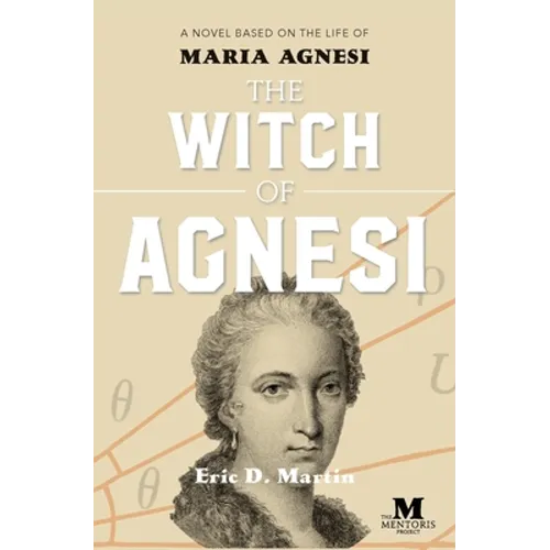 The Witch of Agnesi: A Novel Based on the Life of Maria Agnesi - Paperback