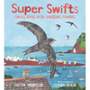 Super Swifts: Small Birds with Amazing Powers - Hardcover