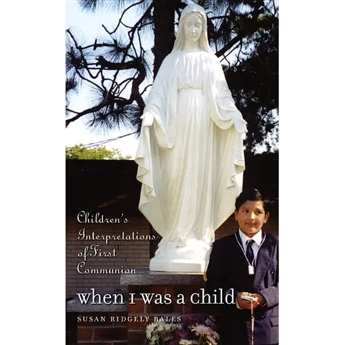 When I Was a Child: Children's Interpretations of First Communion - Paperback