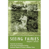 Seeing Fairies: From the Lost Archives of the Fairy Investigation Society, Authentic Reports of Fairies in Modern Times - Paperback