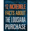 12 Incredible Facts about the Louisiana Purchase - Paperback