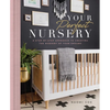 Your Perfect Nursery: A Step-By-Step Approach to Creating the Nursery of Your Dreams - Hardcover