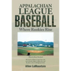 Appalachian League Baseball: Where Rookies Rise - Paperback