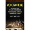 Woodworking: Step by Step Guide, DIY Plans & Projects Book (Woodworking Tips, Techniques, Tools and their Creators) - Paperback