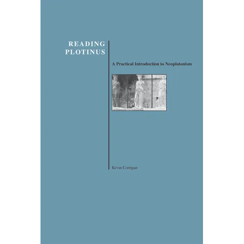 Reading Plotinus: A Practical Introduction to Neoplatonism (History of Philosophy) - Paperback