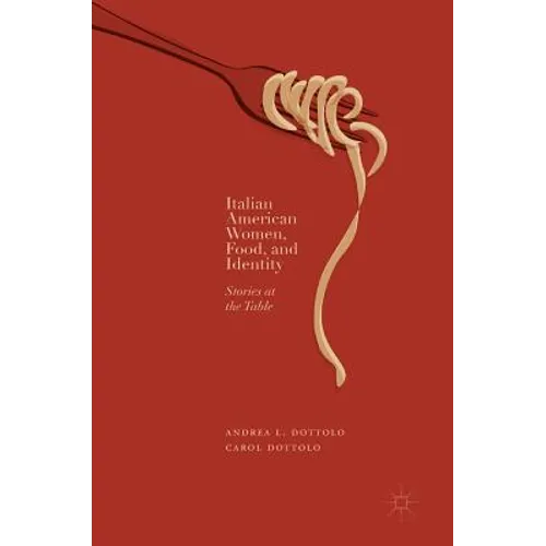Italian American Women, Food, and Identity: Stories at the Table - Hardcover