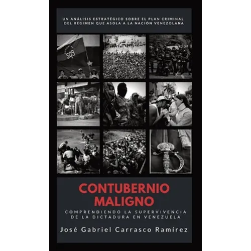 Contubernio Maligno: Comprendiendo la supervivencia de la dictadura en Venezuela - Hardcover