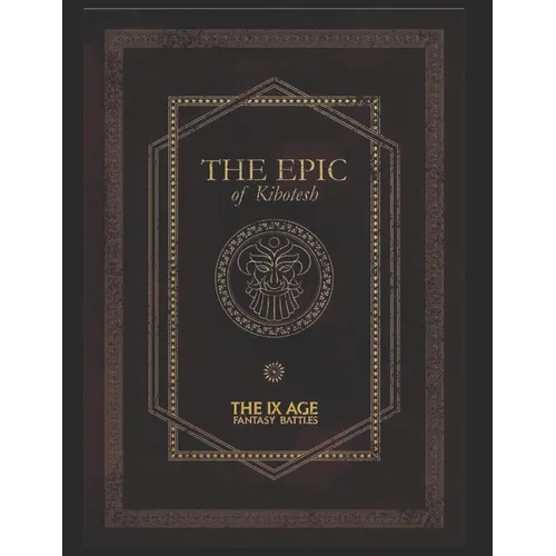 The Epic of Kibotesh: A wondrous literay finding from ancient dwarven civilisation - Paperback