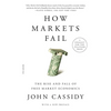 How Markets Fail: The Rise and Fall of Free Market Economics - Paperback