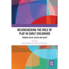 Reconsidering the Role of Play in Early Childhood: Towards Social Justice and Equity - Paperback