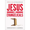 Jesus V. Evangelicals: A Biblical Critique of a Wayward Movement - Paperback