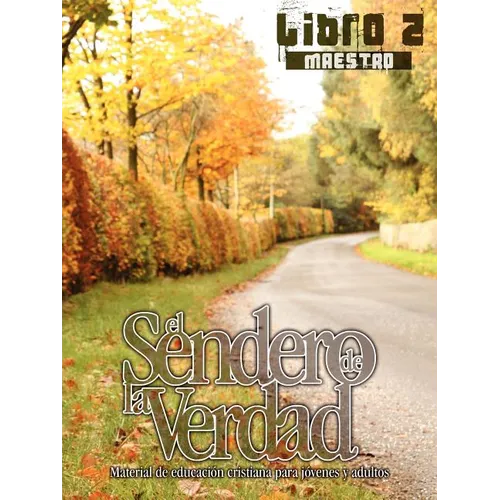 El Sendero de la Verdad, Libro 2 (Maestro): Material de Educación Cristiana para Jóvenes y Adultos - Paperback