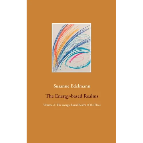 The Energy-based Realms: Volume 2: The energy-based Realm of the Elves - Paperback
