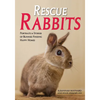 Rescue Rabbits: Portraits & Stories of Bunnies Finding Happy Homes - Paperback