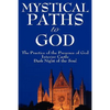 Mystical Paths to God: Three Journeys: The Practice of the Presence of God, Interior Castle, Dark Night of the Soul - Hardcover
