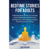 Bedtime Stories for Adults: 9 Relaxing Sleep Stories for Everyday Guided Meditation, Mindfulness for Beginners, Self-Hypnosis, Anxiety & Spiritual Bra - Paperback