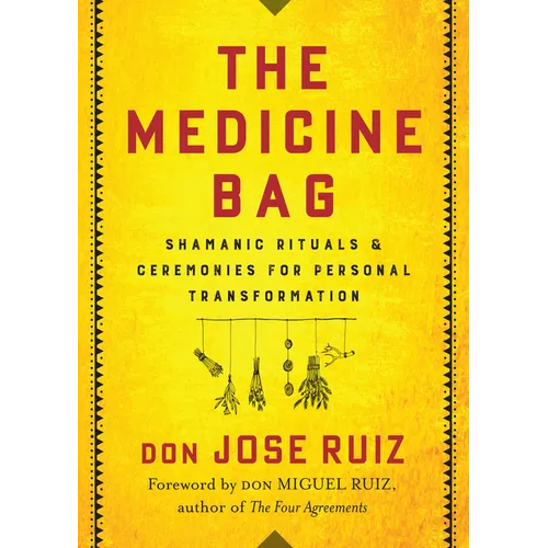 The Medicine Bag: Shamanic Rituals & Ceremonies for Personal Transformation - Paperback