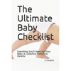 The Ultimate Baby Checklist: Everything You'll Need For Your Baby; A Collective From REAL Parents! - Paperback