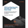 AWS Certified Security - Specialty (SCS-C02) Exam Guide - Second Edition: Get all the guidance you need to pass the AWS (SCS-C02) exam on your first a - Paperback