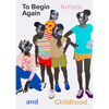 To Begin Again: Artists and Childhood - Hardcover