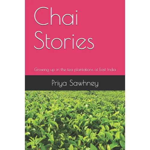 Chai Stories: Growing up in the tea plantations of East India - Paperback