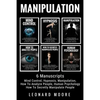 Manipulation: 6 Manuscripts - Mind Control, Hypnosis, Manipulation, How To Analyze People, How To Secretly Manipulate People, Human Psychology - Paperback
