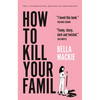 How to Kill Your Family - Paperback