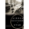 Hidden History of Utah - Hardcover