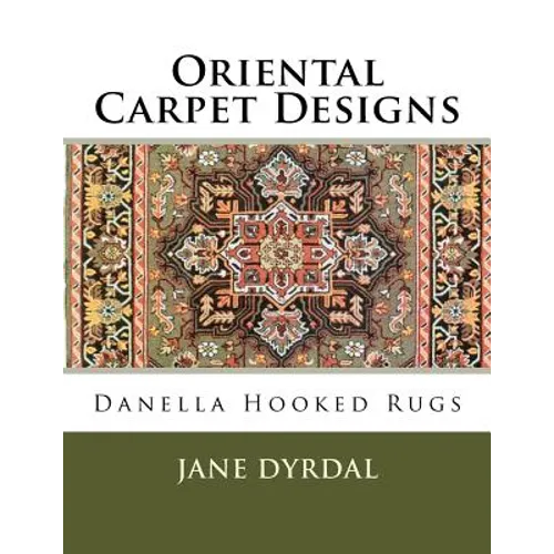 Oriental Carpet Designs: Danella Hooked Rugs - Paperback
