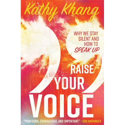 Raise Your Voice: Why We Stay Silent and How to Speak Up - Paperback