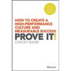 Prove It!: How to Create a High-Performance Culture and Measurable Success - Paperback