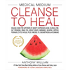 Medical Medium Cleanse to Heal: Healing Plans for Sufferers of Anxiety, Depression, Acne, Eczema, Lyme, Gut Problems, Brain Fog, Weight Issues, Migrai - Hardcover