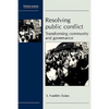 Resolving Public Conflict: Transforming Community and Governance - Paperback