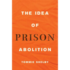 The Idea of Prison Abolition - Hardcover