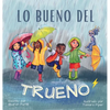 Lo bueno del trueno: Por qué no hay que tenerle miedo a las tormentas - Hardcover