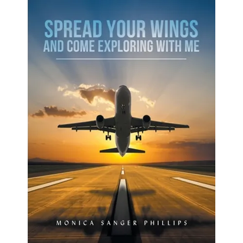 Spread Your Wings and Come Exploring with Me - Paperback