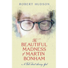 The Beautiful Madness of Martin Bonham - Paperback