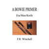 A Bowie Primer: Era/Man/Knife - Paperback