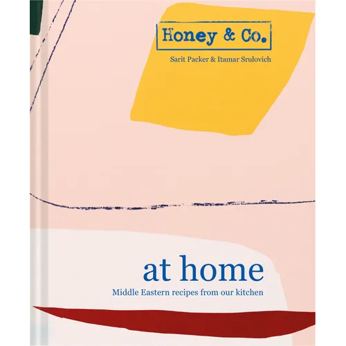 Honey & Co: At Home: Middle Eastern Recipes from Our Kitchen - Hardcover