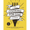 The Ultimate Cooking for One Cookbook: 175 Super Easy Recipes Made Just for You - Paperback