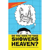 Do You Have to Take Showers in Heaven? and Other Kid Questions About Our Forever Home with God - Paperback