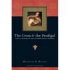 The Cross & the Prodigal: Luke 15 Through the Eyes of Middle Eastern Peasants - Paperback